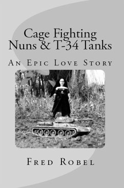Cover Cage Fighting Nuns & T-34 Tanks: An Epic Love Story (eBook, ePUB)