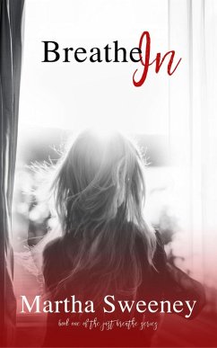 Breathe In (Just Breathe, #1) (eBook, ePUB) - Sweeney, Martha