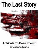 The Last Story, A Tribute to Dean Koontz (eBook, ePUB) The Last Story, A Tribute to Dean Koontz (eBook, ePUB)
