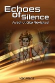 Echoes of Silence- Avadhut Gita Revisited (eBook, ePUB) Echoes of Silence- Avadhut Gita Revisited (eBook, ePUB)