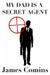My Dad is a Secret Agent (eBook, ePUB) - Bild 1