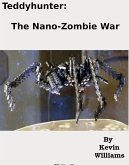 Teddy Hunter: The Nano-zombie War (teddyhunter, #3) (eBook, ePUB)