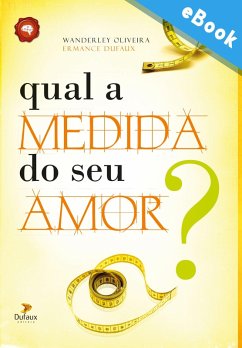 Qual a medida do seu amor? (eBook, ePUB) - Oliveira, Wanderley