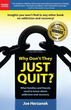 Why Don't They Just Quit? What Families and Friends Need to Know about Addiction and Recovery. (eBook, ePUB) - Herzanek, Joe