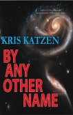 By Any Other Name (Interstellar Stories, #4) (eBook, ePUB) By Any Other Name (Interstellar Stories, #4) (eBook, ePUB)