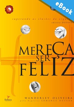 Mereça ser feliz (eBook, ePUB) - Oliveira, Wanderley