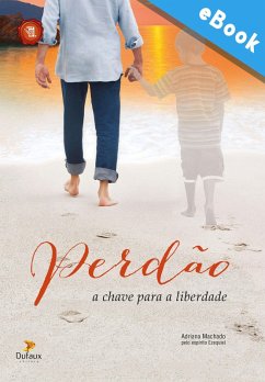 Perdão: a chave para a liberdade (eBook, ePUB) - Machado, Adriana