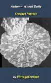 Autumn Wheat Doily Vintage Crochet Pattern eBook (eBook, ePUB) Autumn Wheat Doily Vintage Crochet Pattern eBook (eBook, ePUB)