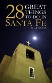 28 Great Things To Do In Santa Fe (eBook, ePUB)