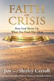 Faith in Crisis: How God Shows Up When You Need Him Most (eBook, ePUB)