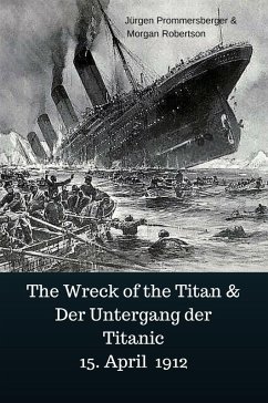 The Wreck of the Titan & Der Untergang der Titanic 15. April 1912 (eBook, ePUB) - Prommersberger, Jürgen