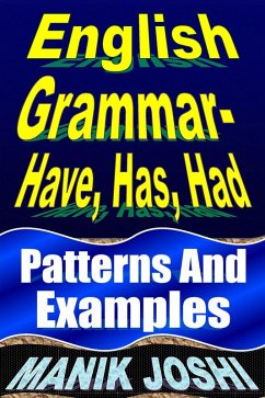 English Grammar- Have, Has, Had: Patterns and Examples (English Daily Use, #18) (eBook, ePUB) - Joshi, Manik