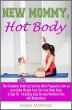New Mommy, Hot Body: The Complete Guide... - Bild 1