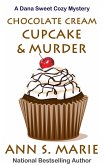 Chocolate Cream Cupcake & Murder (A Dana Sweet Cozy Mystery, #3) (eBook, ePUB)