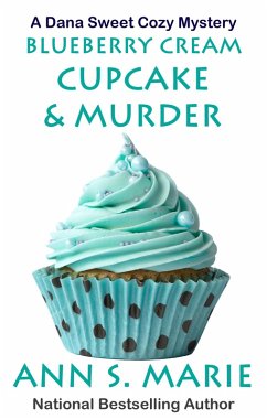 Blueberry Cream Cupcake & Murder (A Dana Sweet Cozy Mystery, #2) (eBook, ePUB) - Marie, Ann S.