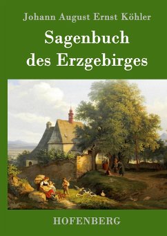 Sagenbuch des Erzgebirges - Köhler, Johann August Ernst