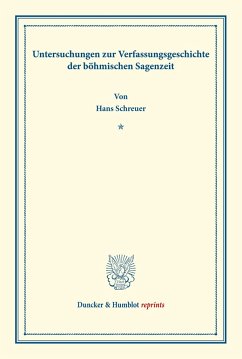 Untersuchungen zur Verfassungsgeschichte der böhmischen Sagenzeit. - Schreuer, Hans