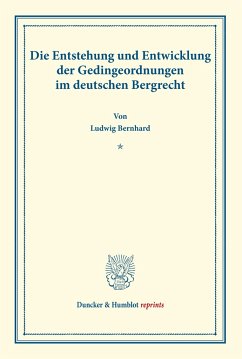 Die Entstehung und Entwicklung der Gedingeordnungen im deutschen Bergrecht. - Bernhard, Ludwig