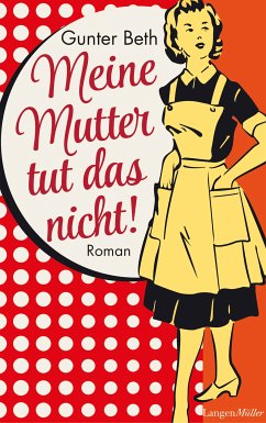 Meine Mutter tut das nicht (eBook, ePUB) - Beth, Gunther