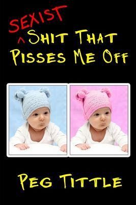Sexist Shit that Pisses Me Off (eBook, ePUB) Sexist Shit that Pisses Me Off (eBook, ePUB)