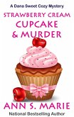 Strawberry Cream Cupcake & Murder (A Dana Sweet Cozy Mystery, #1) (eBook, ePUB)