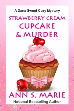 Cover Strawberry Cream Cupcake & Murder (A Dana Sweet Cozy Mystery, #1) (eBook, ePUB)