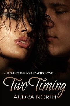 Two Timing (Pushing the Boundaries, #2) (eBook, ePUB) - North, Audra