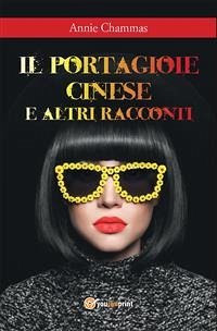 Il portagioie cinese e altri racconti (eBook, ePUB) - Chammas, Annie