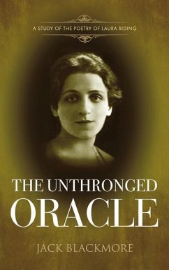 The Unthronged Oracle: A study of the poetry of Laura Riding - Blackmore, Jack