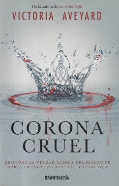 Corona cruel : descubre la verdad acerca del pasado de Norta en estos relatos de la Reina Roja - Mercado, Enrique; Aveyard, Victoria