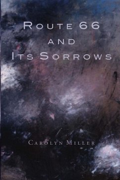 Route 66 and Its Sorrows - Miller, Carolyn