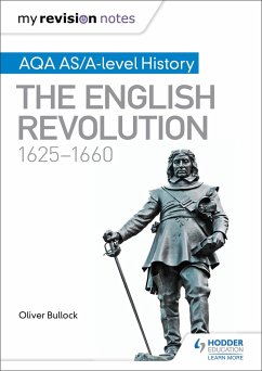 My Revision Notes: AQA AS/A-level History: The English Revolution, 1625-1660 - Bullock, Oliver