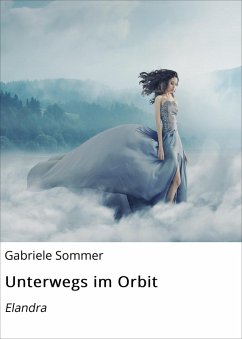 Unterwegs im Orbit (eBook, ePUB) - Sommer, Gabriele