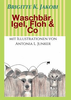 Waschbär, Igel, Floh & Co - Jakobi, Brigitte K.