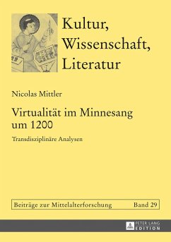 Virtualität im Minnesang um 1200 - Mittler, Nicolas