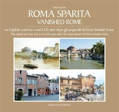 Cover Roma sparita. La capitale com'era e com'è. 120 anni dopo gli acquerelli di Ettore Roesler Franz. Ediz. italiana e inglese