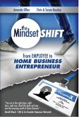 The Mindset Shift - From Employee to Home Business Entrepreneur (eBook, ePUB) The Mindset Shift - From Employee to Home Business Entrepreneur (eBook, ePUB)