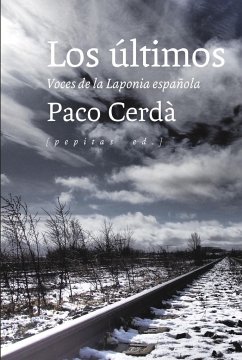 Los últimos : voces de la Laponia española - Cerdà, Paco