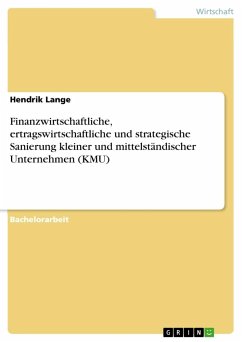 Finanzwirtschaftliche, ertragswirtschaftliche und strategische Sanierung kleiner und mittelständischer Unternehmen (KMU) - Lange, Hendrik