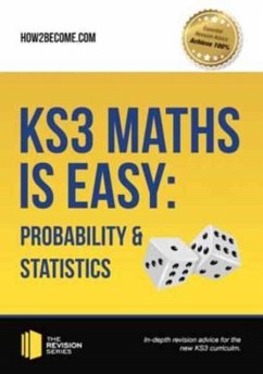 KS3 Maths is Easy: Probability & Statistics. Complete Guidance for the New KS3 Curriculum - How2Become