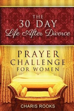 The 30 Day Life after Divorce Prayer Challenge for Women - Rooks, Charis