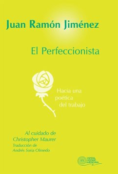 EL perfeccionista : hacia una poética del trabajo - Jiménez, Juan Ramón; Soria Olmedo, Andrés; Maurer, Christopher