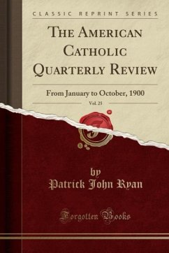 The American Catholic Quarterly Review, Vol. 25