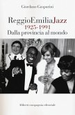 Reggio Emilia jazz 1925-1991. Dalla provincia al mondo Reggio Emilia jazz 1925-1991. Dalla provincia al mondo