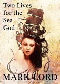 Two Lives for the Sea God (eBook, ePUB) Two Lives for the Sea God (eBook, ePUB)