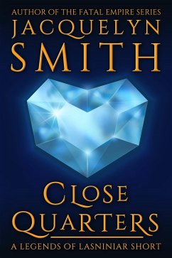 Close Quarters: A Legends of Lasniniar Short (eBook, ePUB) - Smith, Jacquelyn