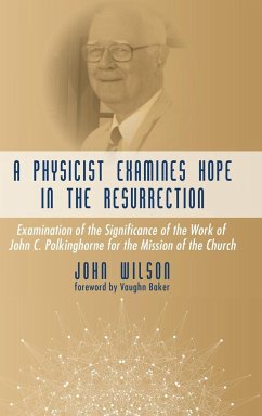 A Physicist Examines Hope in the Resurrection - Wilson, John F.