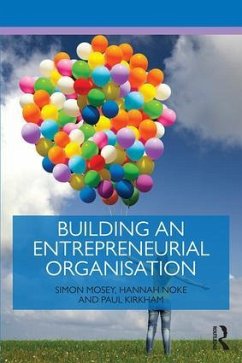 Building an Entrepreneurial Organisation - Mosey, Simon; Noke, Hannah; Kirkham, Paul