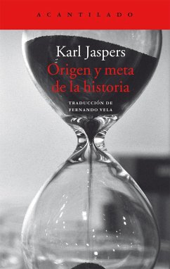 Origen y meta de la historia - Jaspers, Karl
