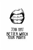 Better Watch Your Mouth